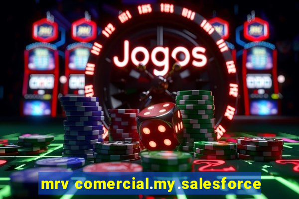 mrv comercial.my.salesforce